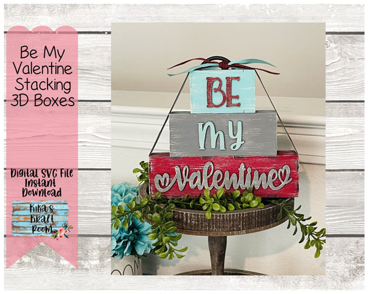 Be My Valentine Stacking 3D Boxes DIGITAL SVG File