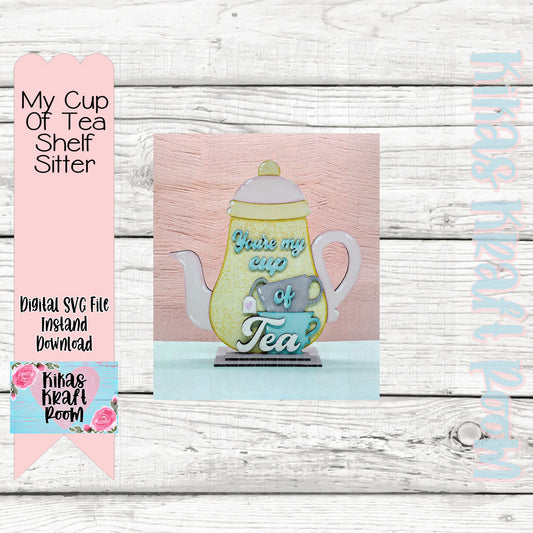 You're My Cup Of Tea Shelf Sitter DIGITAL LASER SVG File